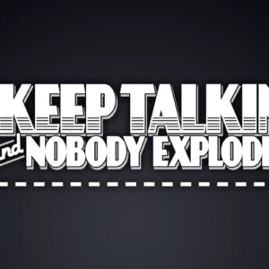 Keep Talking and Nobody Explodes