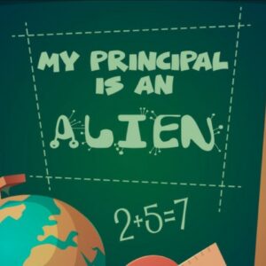 My Principal is an Alien